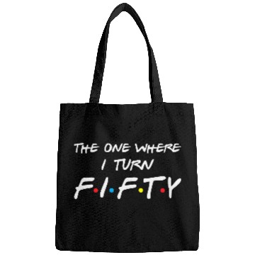Discover The One Where I Turn Fifty Bags