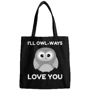 Discover I ll Owl Ways Love You Bags