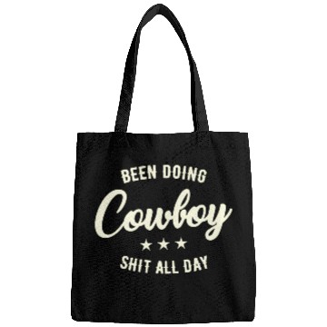 Discover Been Doing Cowboy Shit All Day Bags
