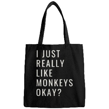 Discover I Just Really Like Monkeys Ok? Bags
