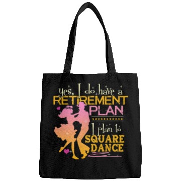 Discover Retirement Plan Plan To Square Dance Dancer Bags