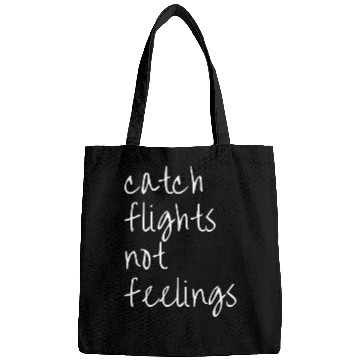 Discover Catch Flights Not Feelings Travel For Bags