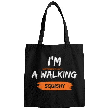 Discover I'm a walking squishy Bags