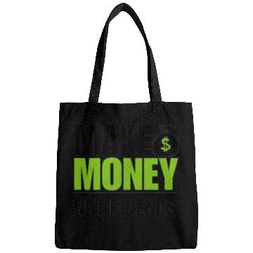 Discover Make money not friends Bags