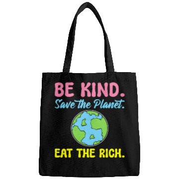 Discover Be Kind Save The Planet Eat The Rich Ecologist Bags