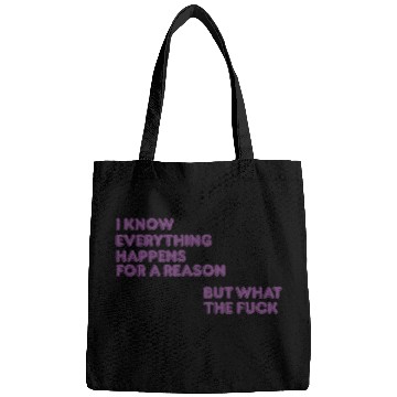 Discover I know everything happens for a reason but wtf Bags