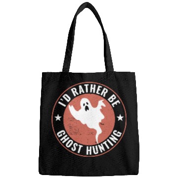 Discover I d Rather Be Ghost Hunting Funny Paranormal Ghost Bags