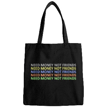 Discover need money not friends Bags