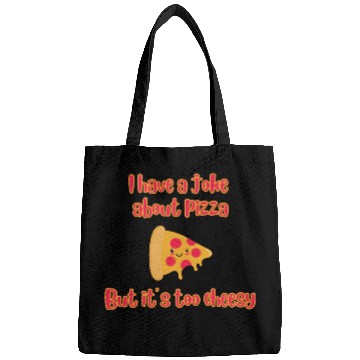 Discover I Have A Joke About Pizza But It’s Too Cheesy Bags