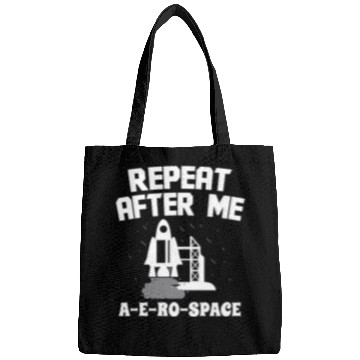 Discover Aerospace engineer repeat after me a-e-ro-space Bags