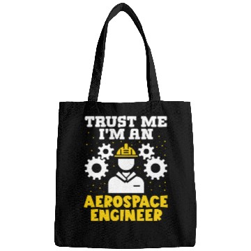 Discover Trust me im an aerospace engineer rocket scientist Bags