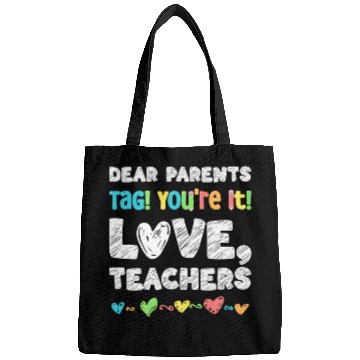Discover Dear Parents Tag You're It Love Teachers Bags