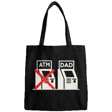 Discover Dad Is My Atm Bags