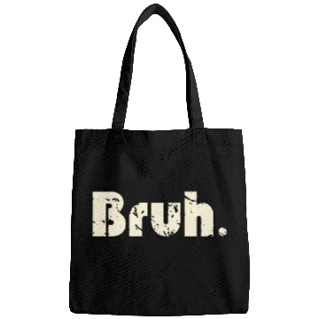 Discover Bruh Meme Saying Brother Greetingns Bags