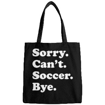 Discover Sorry Can'T Bye Soccer Bags