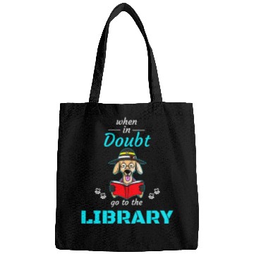 Discover When in doubt got to the library, bookworm dog lov Bags
