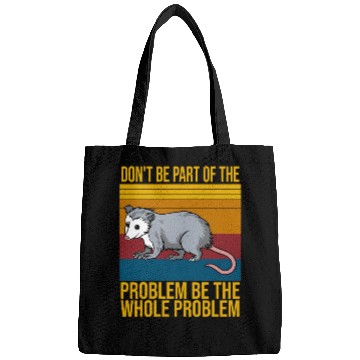 Discover Possum Don'T Be P Of The Problem Be le Problem Bags
