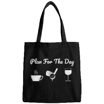 Discover Plan For The Day Drink Coffee Play Golf Drink Wine Bags