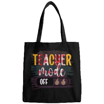 Discover Last Day of School Teacher Mode Off Teacher Bags