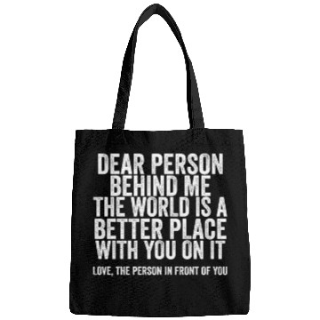 Discover Dear Person Behind Me The World Is A Better Place Bags