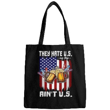 Discover 4th Of July They Hate US Cuz They Ain't US Proud Bags