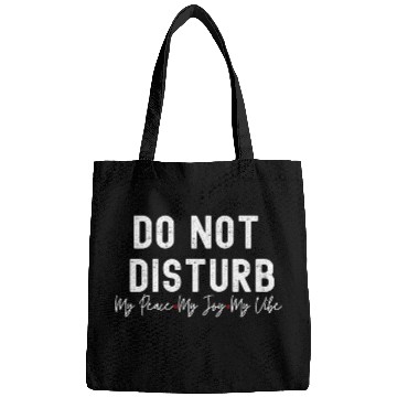 Discover Do Not Disturb My Peace My Joy My Bags