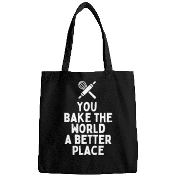 Discover You Bake The World A Better Place Bags