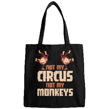 Discover Not My Circus Not My Monkeys Bags