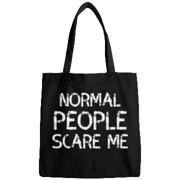 Discover Normal People Scare Me Sarcasm Saying Bags