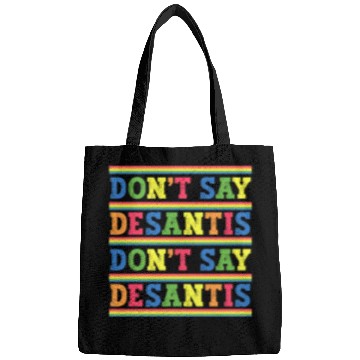 Discover Don't Say DeSantis anti Desantis liberal Florida Bags