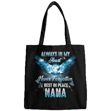 Discover Rest In Peace My Nana Always In My He Rip My Nana Bags