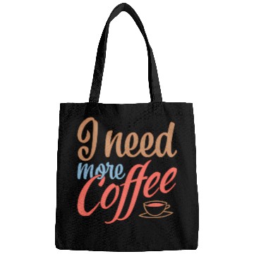 Discover I Need More Coffee Caffeine Coffee Addict Coffee M Bags