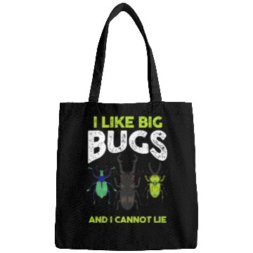 Discover Bug Lover Entomologists I Like Big Bugs And I Bags