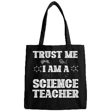 Discover Trust Me I Am A Science Teacher Bags