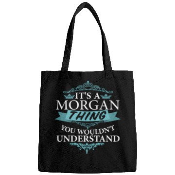 Discover It'S A Morgan Thing You Wouldn'T Understand Bags