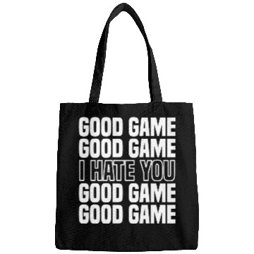 Discover Good Game (I Hate You) Competitive Quote Bags