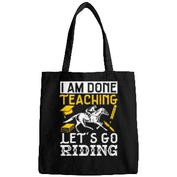 Discover Horse Lover Equestrian I Am Done Teaching Bags