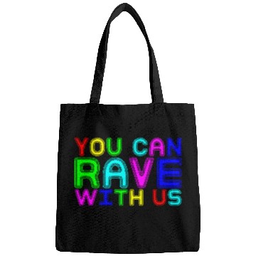 Discover You Can Rave With Us Bags