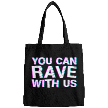 Discover You Can Rave With Us 4 Bags