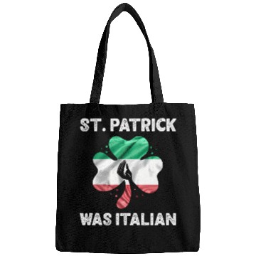Discover Patrick'S Day Quote St Patrick Was Italian Bags