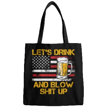 Discover Let us drink and blow shit up drink fan USA Bags