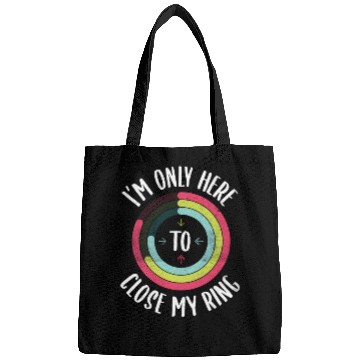 Discover I'M Only Here To Close My Ring Gym Active Bags