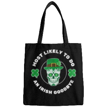Discover Most Likely To Do An Irish Bye ull St Patrick'S Bags