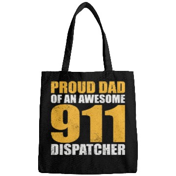 Discover Proud Dad Of An Awesome 911 Dispatcher Bags