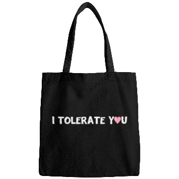 Discover Hilarious Romantic I Tolerate You Bags