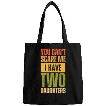Discover You can't scare me i have two daughter funny gift Bags