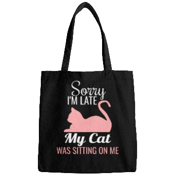 Discover Sorry I'M Late My Cat Was Sitting On Me Cat Bags