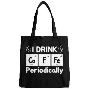 Discover I Drink Coffee Periodically - Periodic Table Bags