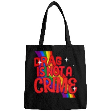 Discover Drag Is Not A Crime Support Drag In LGBTQ Bags