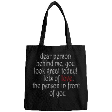 Discover Dear person behind me, you look great today! Bags